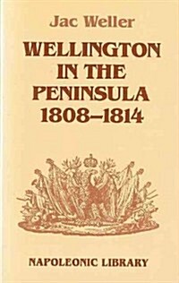 Wellington in the Peninsula: 1808-1814 (Paperback)