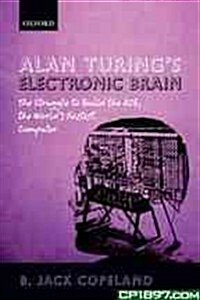 Alan Turings Electronic Brain : The Struggle to Build the ACE, the Worlds Fastest Computer (Paperback)