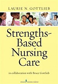 Strengths-Based Nursing Care: Health and Healing for Person and Family (Paperback)