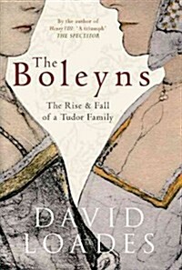 The Boleyns : The Rise & Fall of a Tudor Family (Hardcover)