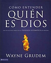 C?o Entender Quien Es Dios: Una de Las Siete Partes de la Teolog? Sistem?ica de Grudem (Paperback)