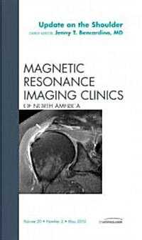 Update on the Shoulder, An Issue of Magnetic Resonance Imaging Clinics (Hardcover)