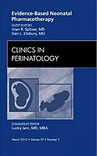 Evidence-Based Neonatal Pharmacotherapy, an Issue of Clinics in Perinatology (Hardcover)