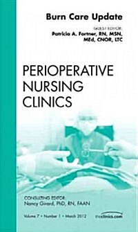 Burn Care Update, an Issue of Perioperative Nursing Clinics (Hardcover)