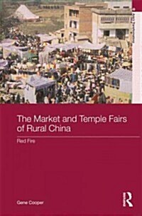 The Market and Temple Fairs of Rural China : Red Fire (Hardcover)