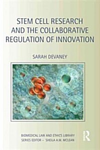 Stem Cell Research and the Collaborative Regulation of Innovation (Hardcover)