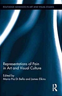 Representations of Pain in Art and Visual Culture (Hardcover, Tion)