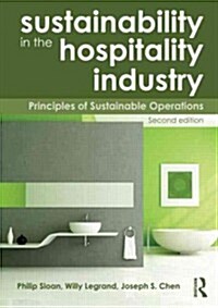 Sustainability in the Hospitality Industry : Principles of Sustainable Operations (Paperback, 2 Rev ed)