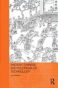 Ancient Chinese Encyclopedia of Technology : Translation and Annotation of Kaogong ji, The Artificers Record (Hardcover)