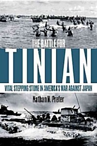 The Battle for Tinian: Vital Stepping Stone in Americas War Against Japan (Hardcover)