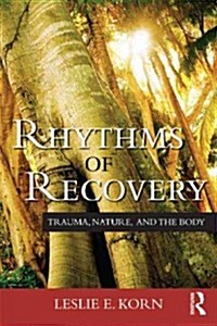 Rhythms of Recovery : Trauma, Nature, and the Body (Paperback)