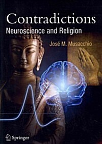 Contradictions: Neuroscience and Religion (Paperback, 2012)