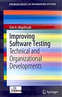 Improving Software Testing: Technical and Organizational Developments (Paperback, 2012)