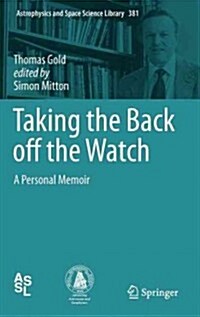 Taking the Back Off the Watch: A Personal Memoir (Hardcover, 2012)
