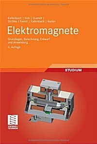 Elektromagnete: Grundlagen, Berechnung, Entwurf Und Anwendung (Hardcover, 4, 4., Uberarb. U.)