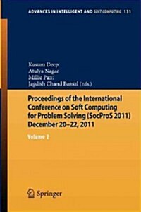Proceedings of the International Conference on Soft Computing for Problem Solving (Socpros 2011) December 20-22, 2011: Volume 2 (Paperback, 2012)
