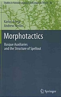 Morphotactics: Basque Auxiliaries and the Structure of Spellout (Hardcover)