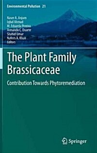 The Plant Family Brassicaceae: Contribution Towards Phytoremediation (Hardcover, 2012)