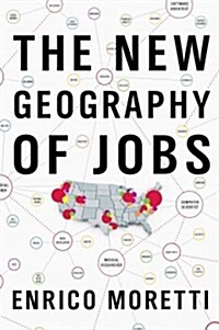 The New Geography of Jobs (Hardcover)
