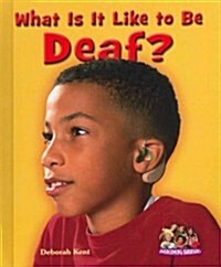 What Is It Like to Be Deaf? (Library Binding)