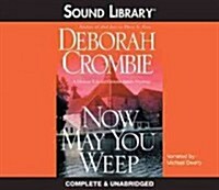 Now May You Weep Lib/E (Audio CD)
