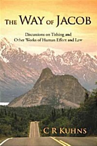 The Way of Jacob: Discussions on Tithing and Other Works of Human Effort and Law (Hardcover)