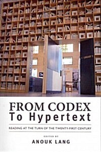 From Codex to Hypertext: Reading at the Turn of the Twenty-First Century (Paperback)