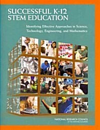 Successful K-12 Stem Education: Identifying Effective Approaches in Science, Technology, Engineering, and Mathematics (Paperback)