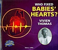 Who Fixed Babies Hearts? Vivien Thomas (Library Binding)