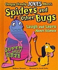 Creepy, Crawly Jokes about Spiders and Other Bugs: Laugh and Learn about Science (Library Binding)
