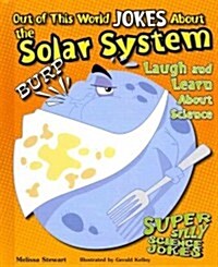 Out of This World Jokes about the Solar System: Laugh and Learn about Science (Library Binding)