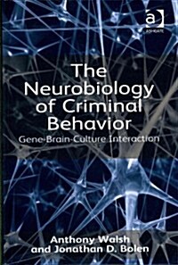 The Neurobiology of Criminal Behavior : Gene-Brain-Culture Interaction (Hardcover)