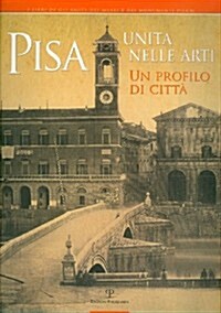 Pisa Unita Nelle Arti: Un Profilo Di Citta (Paperback)