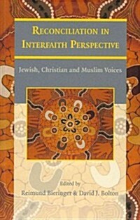 Reconciliation in Interfaith Perspective: Jewish, Christian and Muslim Voices (Paperback)