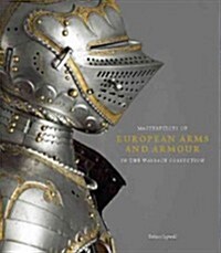 Masterpieces of European Arms and Armour in the Wallace Collection (Paperback)