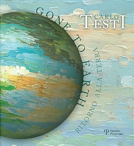 Carlo Testi: Gone to Earth / Ritorno Alla Terra (Paperback)