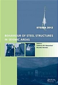 Behaviour of Steel Structures in Seismic Areas : STESSA 2012 (Hardcover)