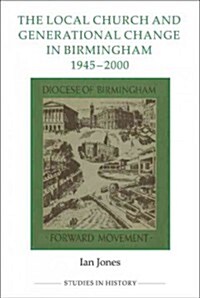 The Local Church and Generational Change in Birmingham, 1945-2000 (Hardcover)