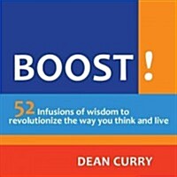 Boost!: 52 Infusions of Wisdom to Revolutionize the Way You Think and Live (Paperback)
