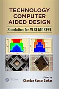 Technology Computer Aided Design: Simulation for VLSI Mosfet (Hardcover)