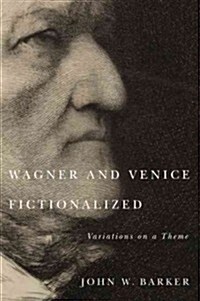Wagner and Venice Fictionalized: Variations on a Theme (Hardcover)