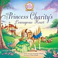 Princess Charitys Courageous Heart (Hardcover)