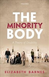The Minority Body : A Theory of Disability (Paperback)