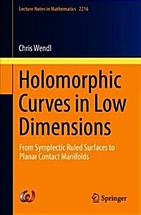 Holomorphic Curves in Low Dimensions: From Symplectic Ruled Surfaces to Planar Contact Manifolds (Paperback, 2018)