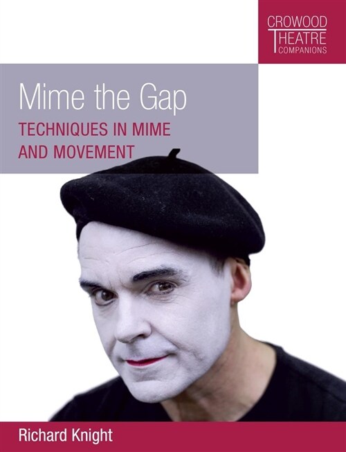 Mime the Gap : Techniques in Mime and Movement (Paperback)