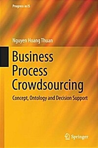 Business Process Crowdsourcing: Concept, Ontology and Decision Support (Hardcover, 2019)