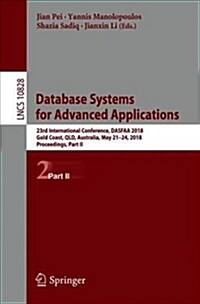 Database Systems for Advanced Applications: 23rd International Conference, Dasfaa 2018, Gold Coast, Qld, Australia, May 21-24, 2018, Proceedings, Part (Paperback)