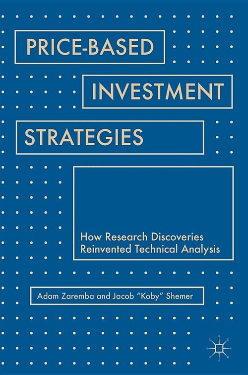 Price-Based Investment Strategies: How Research Discoveries Reinvented Technical Analysis (Hardcover, 2018)