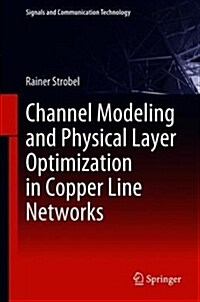 Channel Modeling and Physical Layer Optimization in Copper Line Networks (Hardcover)