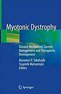 Myotonic Dystrophy: Disease Mechanism, Current Management and Therapeutic Development (Hardcover, 2018)